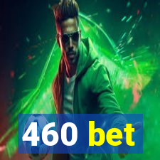 460 bet